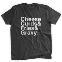 Poutine Foodie T-Shirt Cheese Cuds, Fries, & Gravy