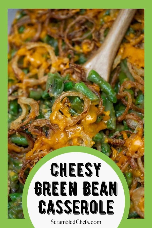 The Best Ever Cheesy Green Bean Casserole - Scrambled Chefs