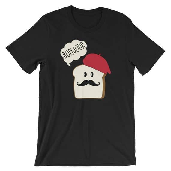 Bonjour French Toast With Mustache And Beret Pun Unisex T-Shirt | France Food Funny Humor Lazy Costume Shirt | Bread Lover Best Gift Idea