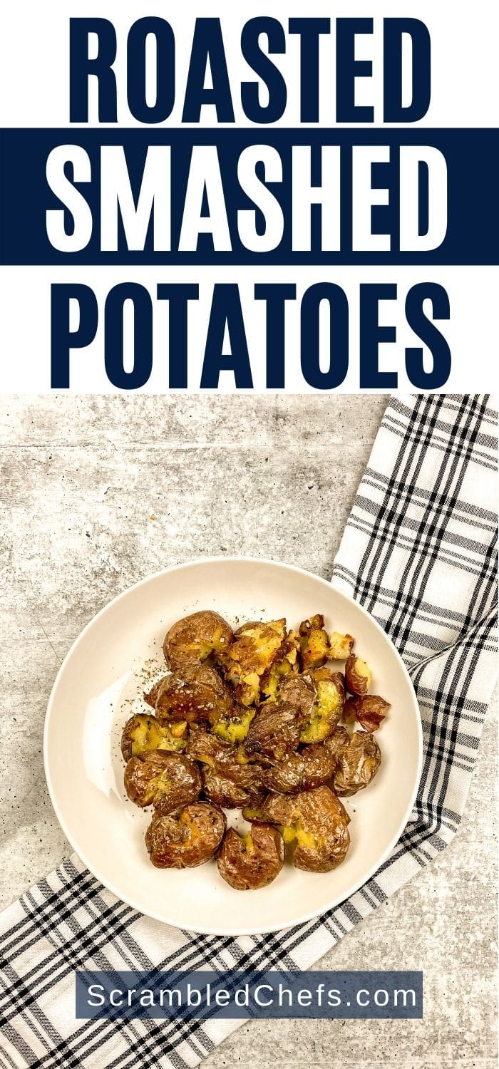 Garlic Herb Roasted Smashed Potatoes - Scrambled Chefs