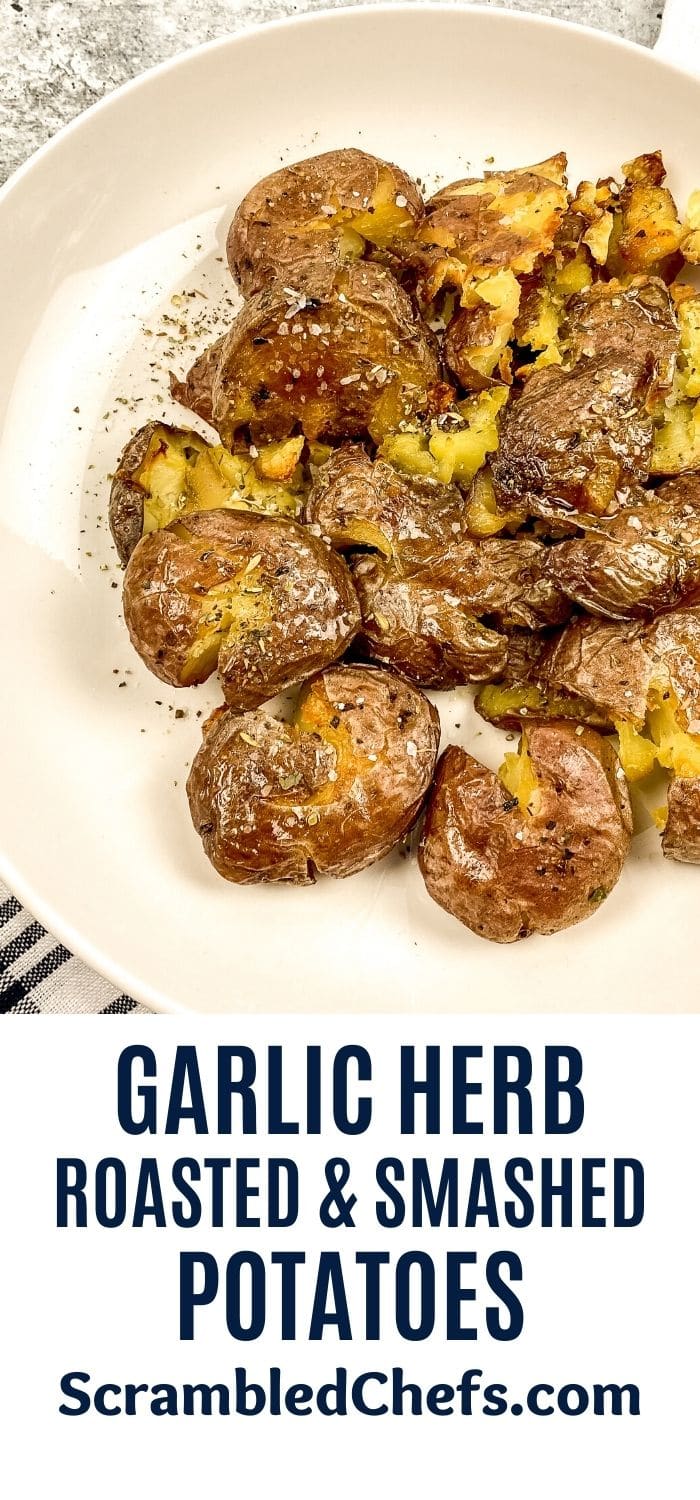 Garlic Herb Roasted Smashed Potatoes - Scrambled Chefs