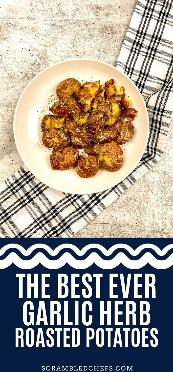 Garlic Herb Roasted Smashed Potatoes - Scrambled Chefs