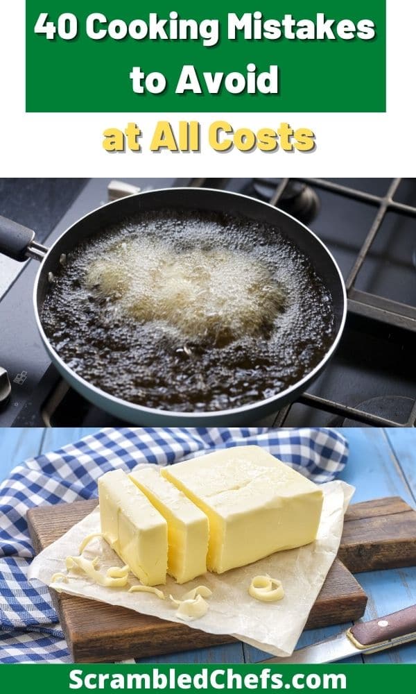 40 Cooking Mistakes to Avoid at All Costs - Scrambled Chefs